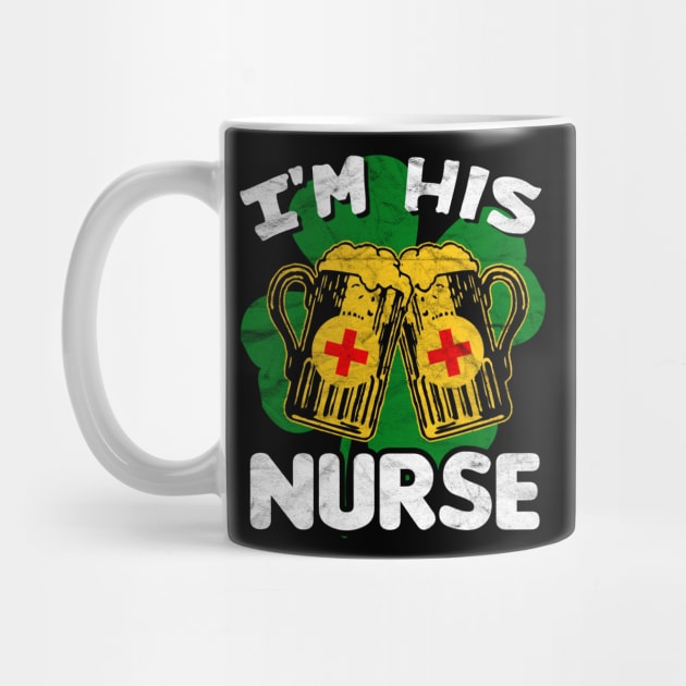 I'm His Nurse -St.Patrick Day by AlphaDistributors